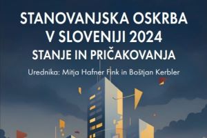 Stanovanjska oskrba v Sloveniji 2024: stanje in pričakovanja